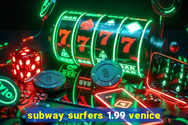 subway surfers 1.99 venice